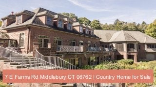7 E Farms Rd Middlebury CT 06762 | Country Home for Sale
 