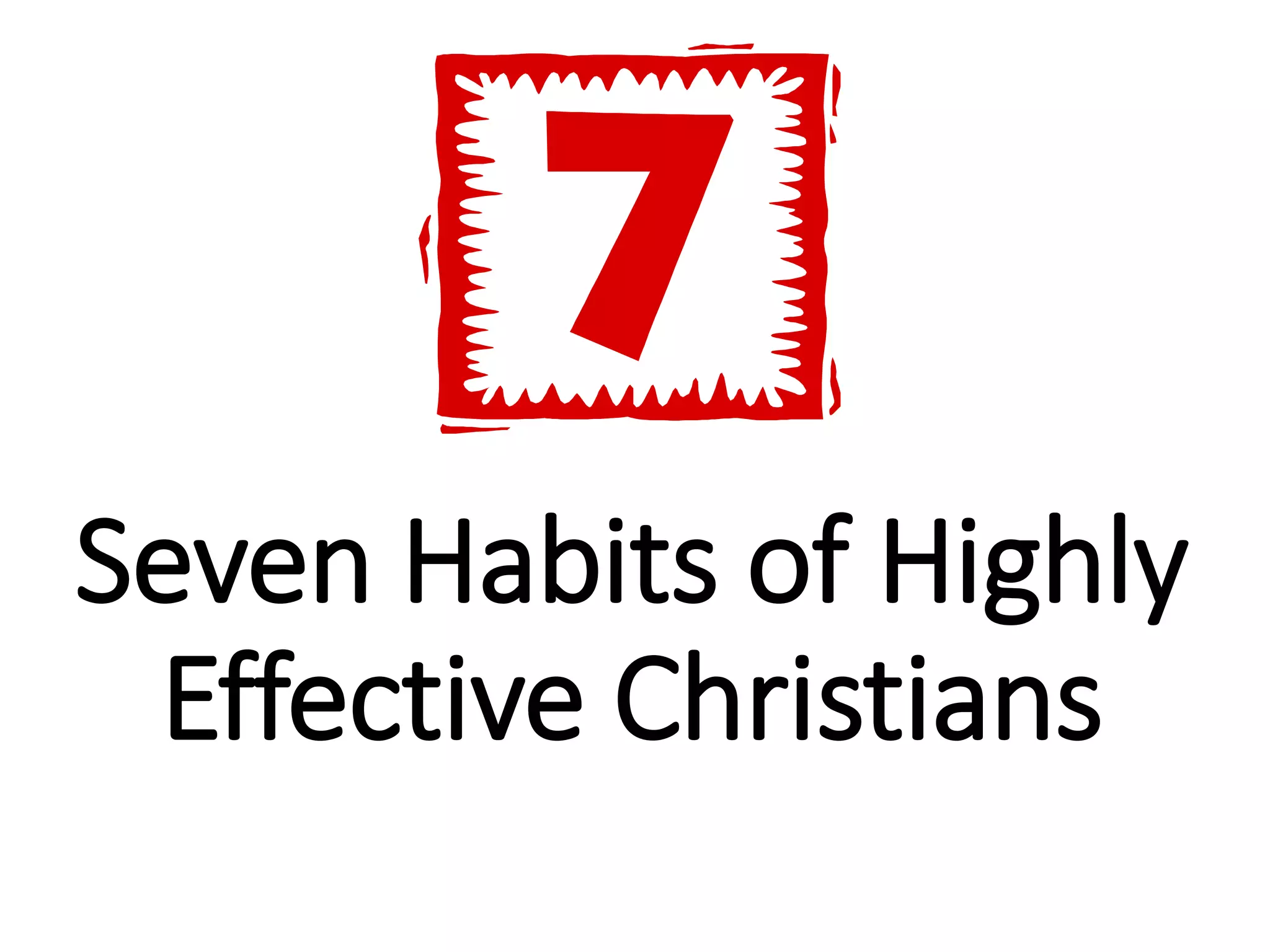 Seven Habits of Highly
Effective Christians
