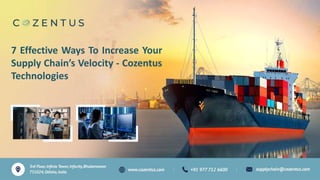7 Effective Ways To Increase Your
Supply Chain’s Velocity - Cozentus
Technologies
 