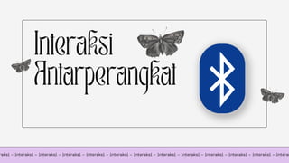 Interaksi
Antarperangkat
raksi - interaksi - interaksi - interaksi - interaksi - interaksi - interaksi - interaksi - interaksi - interaksi - interaksi - interaksi - interak
 