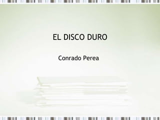 EL DISCO DURO Conrado Perea 