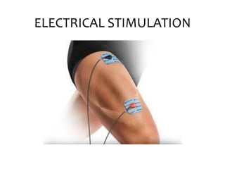 ELECTRICAL STIMULATION
 