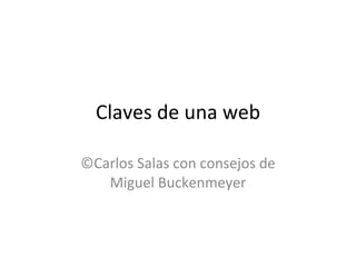 Claves de una web ©Carlos Salas con consejos de Miguel Buckenmeyer 