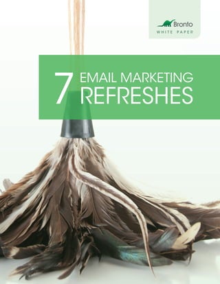 WHITE   PAPER




7 REFRESHES
  EMAIL MARKETING
 