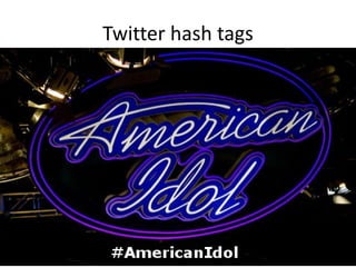 Twitter hash tags
 