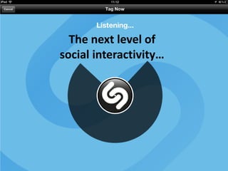 The next level of
social interactivity…
 