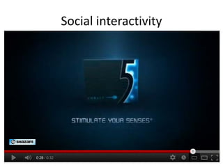 Social interactivity
 