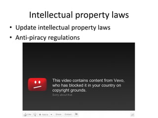 Intellectual property laws
• Update intellectual property laws
• Anti-piracy regulations
 
