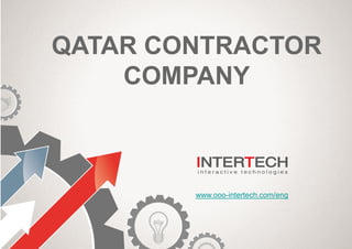 QATAR CONTRACTOR
COMPANY
www.ooo-intertech.com/eng
 