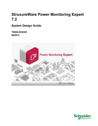 StruxureWare Power Monitoring Expert
7.2
System Design Guide
7EN02-0330-00
06/2013
 