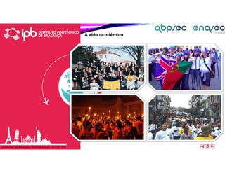 Gabinete de Relações Internacionais na ESE- IPB
A vida académica
 