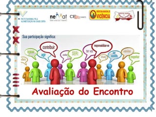Avaliação do Encontro 
 