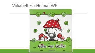 Vokabeltest: Heimat WF
 
