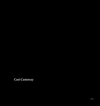 - 17 -
Cast Castaway
 
