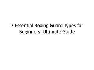 7 Essential Boxing Guard Types for
Beginners: Ultimate Guide
 