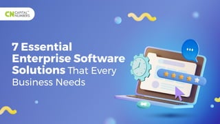 7 Essential
Enterprise Software
Solutions That Every
Business Needs
 