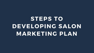 7 Essential Steps To Developing Your Salon Marketing Plan | PPTX