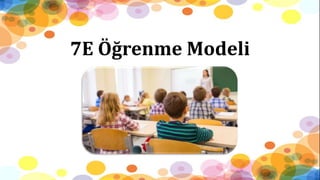 7E Öğrenme Modeli
 
