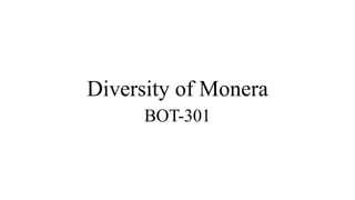 Diversity of Monera
BOT-301
 