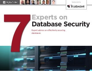 Experts on
Database Security
Expert advice on effectively securing
databases
7
Sponsored by
 