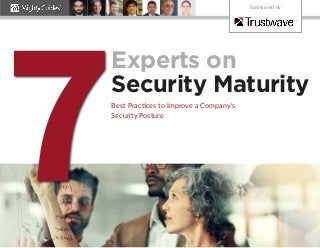 Experts on
Security Maturity
Best Practices to Improve a Company’s
Security Posture
7
Sponsored by
 