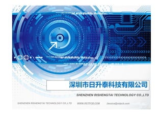 SHENZHEN RISHENGTAI TECHNOLOGY CO.,LTD
SHENZHEN RISHENGTAI TECHNOLOGY CO.,LTD WWW.RSTPCB.COM Jessica@rstpcb.com
̩Ƽ޹˾
 