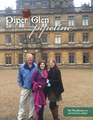 Piper GlenThe Magazine for the Residents of Piper Glen
pipelineMarch 2015
The Woodhouses at
DOWNTON ABBEY
 