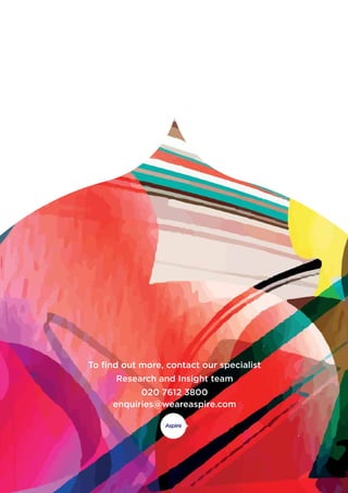 To find out more, contact our specialist
Research and Insight team
020 7612 3800
enquiries@weareaspire.com
 