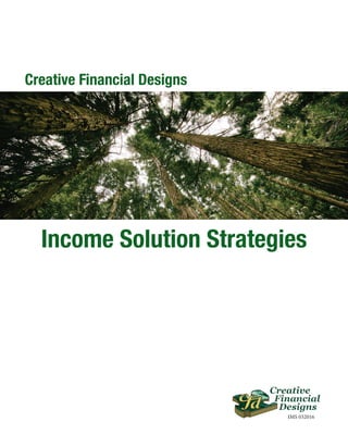 Income Solution Strategies
Creative Financial Designs
IMS 032016
 