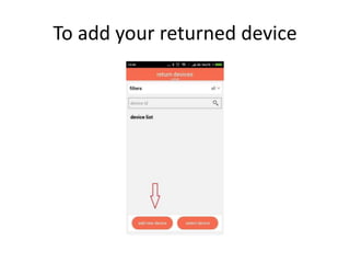 To add your returned device
 