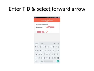 Enter TID & select forward arrow
 