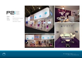 e n g a g i n g
e n v i r o n m e n t s
b r a n d
Client P2i
Show Mobile World Congress
Venue Fira Montjuic,
	 Barcelona, Spain
 