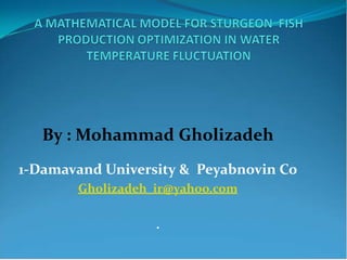By : Mohammad Gholizadeh
1-Damavand University & Peyabnovin Co
Gholizadeh_ir@yahoo.com
.
 
