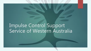 Impulse Control Support
Service of Western Australia
 