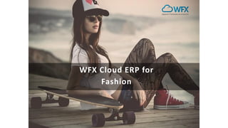 WFX Cloud ERP for
Fashion
 