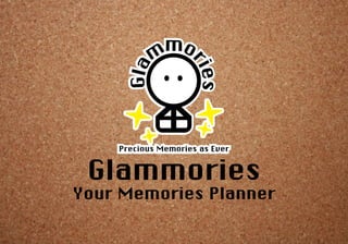 Glammories
Your Memories Planner
 