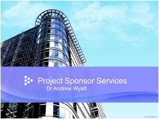Project Sponsor Services
Dr Andrew Wyatt
 