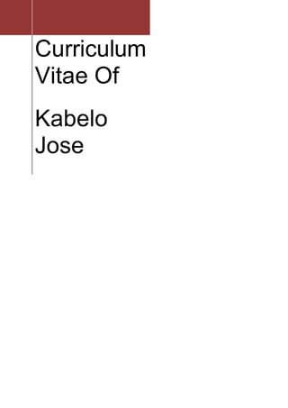 Curriculum
Vitae Of
Kabelo
Jose
 