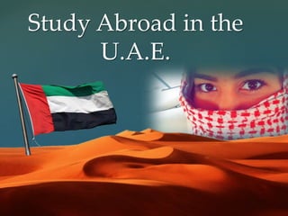 {
Study Abroad in the
U.A.E.
 