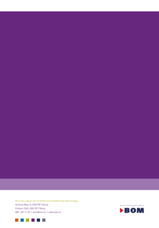 Dit is een uitgave van de Brabantse Ontwikkelings Maatschappij
Goirlese Weg 15, 5026 PB Tilburg
Postbus 3240, 5003 DE Tilburg
088 - 831 11 20 / bom@bom.nl / www.bom.nl
 