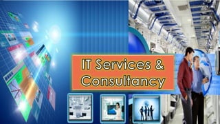 IT Services and Consultancy
 Networking
 Network Security
 Disaster Recovery
 IT Consultancy
 Server Installation
 Server Monitoring
 IT Audits
 