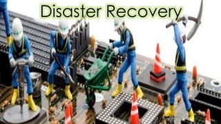 Disaster Recovery
 