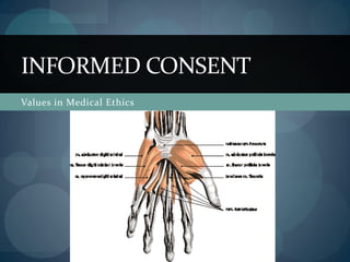 Values in Medical Ethics
INFORMED CONSENT
 