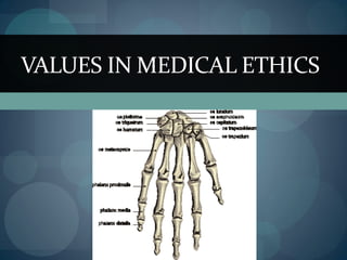 VALUES IN MEDICAL ETHICS
 