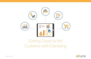 Getting Closer to the
Customer with Clienteling
White Paper
 