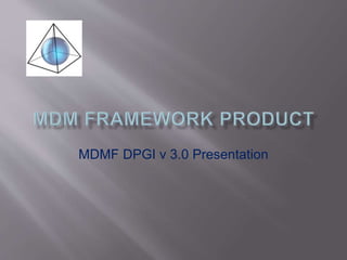 MDMF DPGI v 3.0 Presentation
 