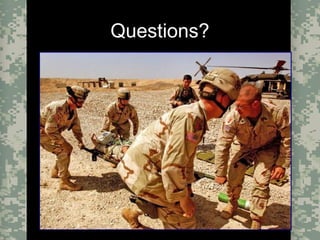 Evacuation Using a SKED or Improvised LitterCombat Trauma Treatment26
Questions?
 
