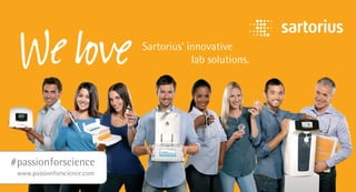 Sartorius’ innovative
lab solutions.
#passionforscience
www.passionforscience.com
 