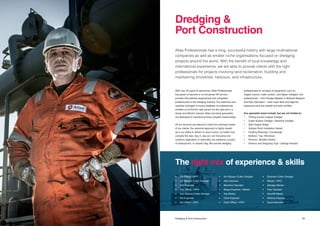 3332 Title Dredging & Port Construction
With over 30 years of experience, Atlas Professionals
has grown to become a no-nonsense HR service
provider that delivers experienced and competent
professionals to the dredging industry. Our extensive and
carefully managed in-house database of professionals
enables us to find the right person for the right job in a
timely and efficient manner. Atlas’ recruiting specialists
are dedicated to maintaining these valuable relationships.
All our services are tailored to meet the individual needs
of our clients. Our personal approach is highly valued,
as is our ability to deliver on short notice, no matter how
complex the task. Day in, day out, we find personnel
solutions regardless of nationality, tax residency, country
of employment, or vessel’s flag. We provide dredging
Atlas Professionals has a long, successful history with large multinational
companies as well as smaller niche organisations focused on dredging
projects around the world. With the benefit of local knowledge and
international experience, we are able to provide clients with the right
professionals for projects involving land reclamation, building and
maintaining shorelines, harbours, and infrastructure.
professionals for all types of equipment, such as
hopper suction, cutter suction, and dipper dredgers. Our
professionals – from Dredge Masters to Multicat Skippers
and Pipe Operators – have major fleet and regional
experience and are reliable and fully certified.
Our specialist areas include, but are not limited to:
•	 Trailing Suction Hopper Dredger
•	 Cutter Suction Dredger / Backhoe Dredger
•	 Split Hopper Barge
•	 Subsea Rock Installation Vessel
•	 Floating Sheerleg / Cranebarge
•	 Multicat / Tug / Workboat
•	 Pontoon / Booster Station
•	 Harbour and Seagoing Tugs / Salvage Vessels
Dredging &
Port Construction
The right mix of experience & skills
•	 1st Officer / DPO
•	 1st Skipper Cutter Dredger
•	 2nd Engineer
•	 2nd Officer / DPO
•	 2nd Skipper Cutter Dredger
•	 3rd Engineer
•	 3rd Officer / DPO
•	 3rd Skipper Cutter Dredger
•	 Able Seaman
•	 Backhoe Operator
•	 Barge Engineer / Master
•	 Tug Master
•	 Chief Engineer
•	 Chief Officer / DPO
•	 Engineer Cutter Dredger
•	 Master / DPO
•	 Salvage Master
•	 Pipe Operator
•	 Sandfill Master
•	 Multicat Skipper
•	Superintendent
 