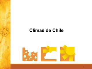 1
Climas de Chile
 